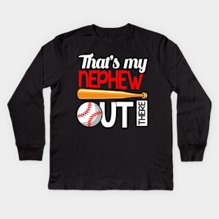 That's My Nephew Out There Baseball Kids Long Sleeve T-Shirt